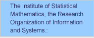 The Institute of Statistical Mathematics, the Research Organization of Information and Systems.