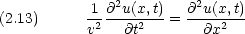            1 @2u(x,t)  @2u(x,t)(2.13)      -2----2---= -----2--           v   @t        @x