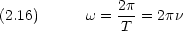                2p(2.16)      w = ---= 2pn               T