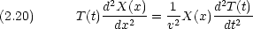                2               2(2.20)      T(t)d-X(x)-=  1-X(x)d-T(t)                dx2     v2      dt2