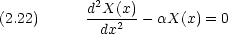            d2X(x)(2.22)      -dx2---- aX(x) = 0