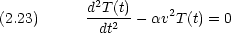            d2T(t)     2(2.23)      -dt2--- av T(t) = 0