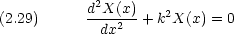             2(2.29)      d-X(x2)-+ k2X(x) = 0            dx