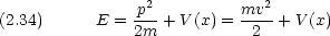                 2             2(2.34)      E = p--+ V (x) = mv--+ V (x)               2m           2
