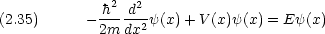              h2 d2(2.35)      ------2 y(x)+ V(x)y(x) = Ey(x)            2m dx