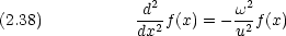                 d2-        w2-(2.38)           dx2f(x) = - u2f(x)     