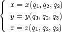 { x = x(q1,q2,q3)  y = y(q,q ,q)  1 2  3
  z = z(q1,q2,q3)