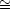 ~=