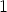 1